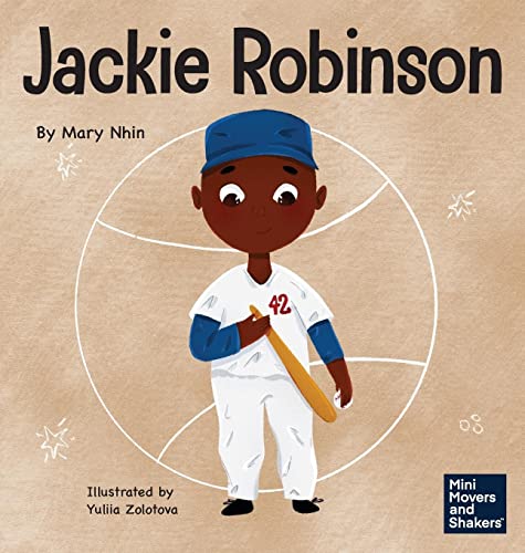 Jackie Robinson: A Kid's Book About Using Grit and Grace to Change the World (Mini Movers and Shakers)