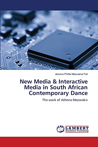 New Media & Interactive Media in South African Contemporary Dance: The work of Athena Mazarakis