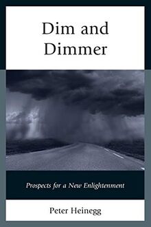 Dim and Dimmer: Prospects for a New Enlightenment