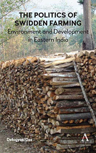 Politics of Swidden Farming (Jhum): Environment and Development in Eastern India
