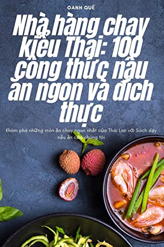 Nhà hàng chay ki¿u Thái: 100 công th¿c n¿u ¿n ngon và ¿ích th¿c