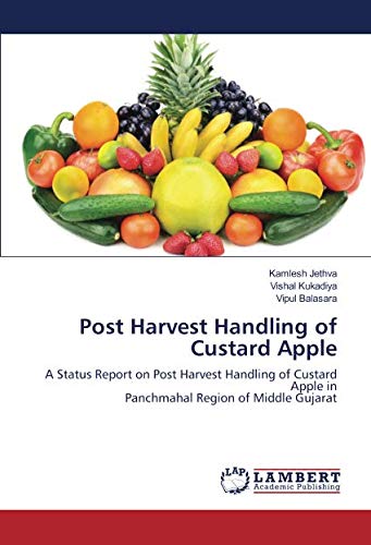 Post Harvest Handling of Custard Apple: A Status Report on Post Harvest Handling of Custard Apple in Panchmahal Region of Middle Gujarat