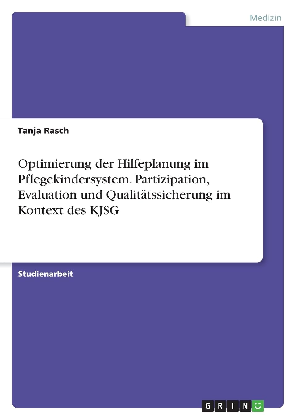 Optimierung der Hilfeplanung im Pflegekindersystem. Partizipation, Evaluation und Qualitätssicherung im Kontext des KJSG