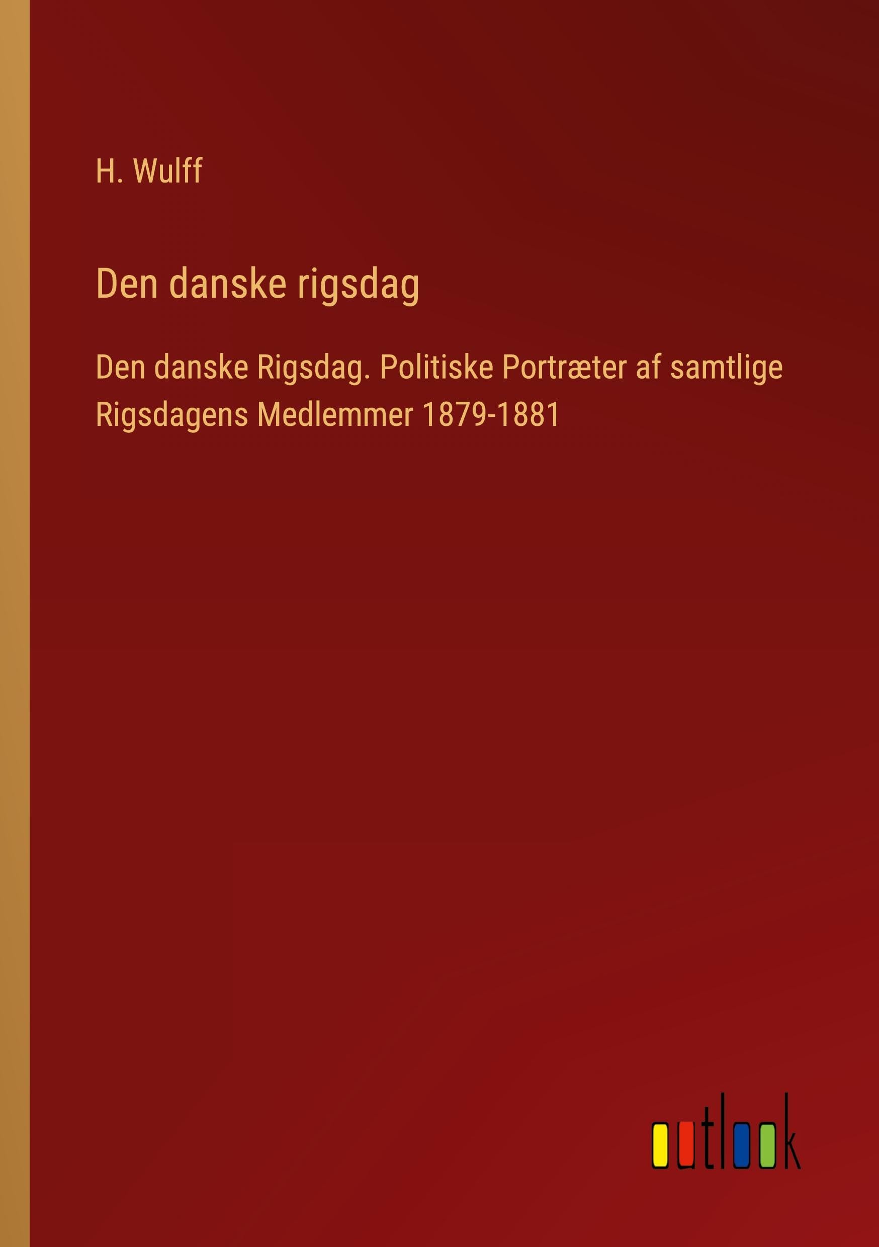 Den danske rigsdag: Den danske Rigsdag. Politiske Portræter af samtlige Rigsdagens Medlemmer 1879-1881