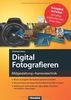 Digital fotografieren - Bildgestaltung und Kameratechnik: Bildgestaltung, Kameratechnik