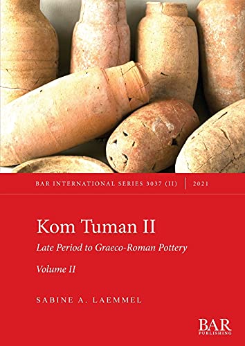 Kom Tuman II: Late Period to Graeco-Roman Pottery. Volume II. (International, Band 3037)