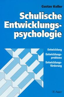 Schulische Entwicklungspsychologie. Entwicklung, Entwicklungsprobleme, Entwicklungsförderung. (Lernmaterialien)