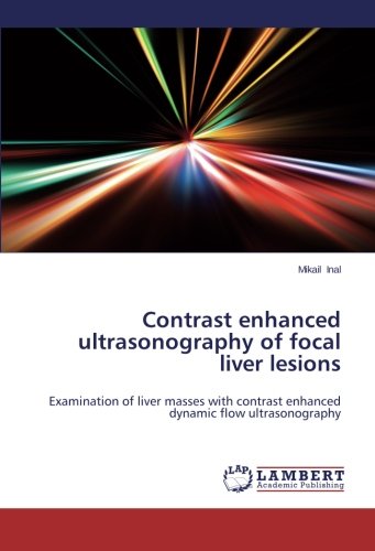Contrast enhanced ultrasonography of focal liver lesions: Examination of liver masses with contrast enhanced dynamic flow ultrasonography