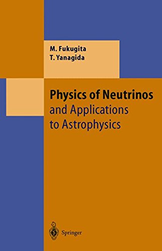 Physics of Neutrinos: and Application to Astrophysics: And Applications to Astrophysics (Theoretical and Mathematical Physics)