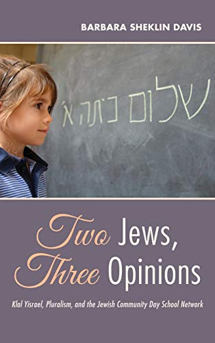 Two Jews, Three Opinions: Klal Yisrael, Pluralism, and the Jewish Community Day School Network