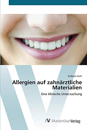 Allergien auf zahnärztliche Materialien: Eine klinische Untersuchung