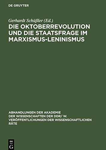 Die Oktoberrevolution und die Staatsfrage im Marxismus-Leninismus: Tagung des Rates für staats- und rechtswissenschaftliche Forschung an der Akademie der Wissenschaften der DDR, vom 28. 10. 1977