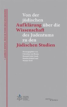 1. Jahrbuch Zentrum Jüdische Studien Berlin-Brandenburg: Von der jüdischen Aufklärung über die Wissenschaft des Judentums zu den Jüdischen Studien