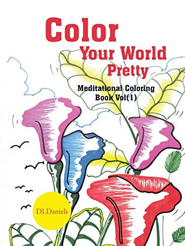 Color Your World Pretty: Meditational Coloring Book Vol (1)