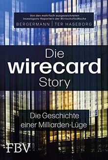 Die Wirecard-Story: Die Geschichte einer Milliarden-Lüge – Von den mehrfach ausgezeichneten Investigativ-Reportern der WirtschaftsWoche von ter Haseborg, Volker, Bergermann, Melanie | Buch | Zustand sehr gut