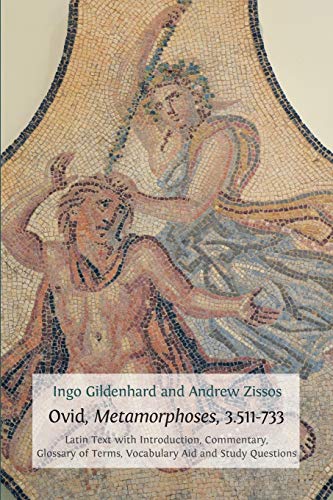Ovid, Metamorphoses, 3.511-733: Latin Text with Introduction, Commentary, Glossary of Terms, Vocabulary Aid and Study Questions (Classics Textbooks, Band 5)