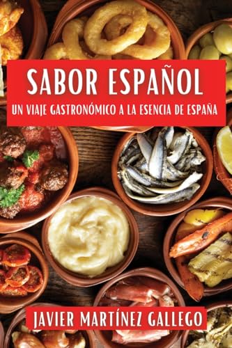 Sabor Español: Un Viaje Gastronómico a la Esencia de España