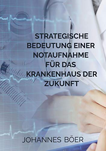 Strategische Bedeutung einer Notaufnahme für das Krankenhaus der Zukunft