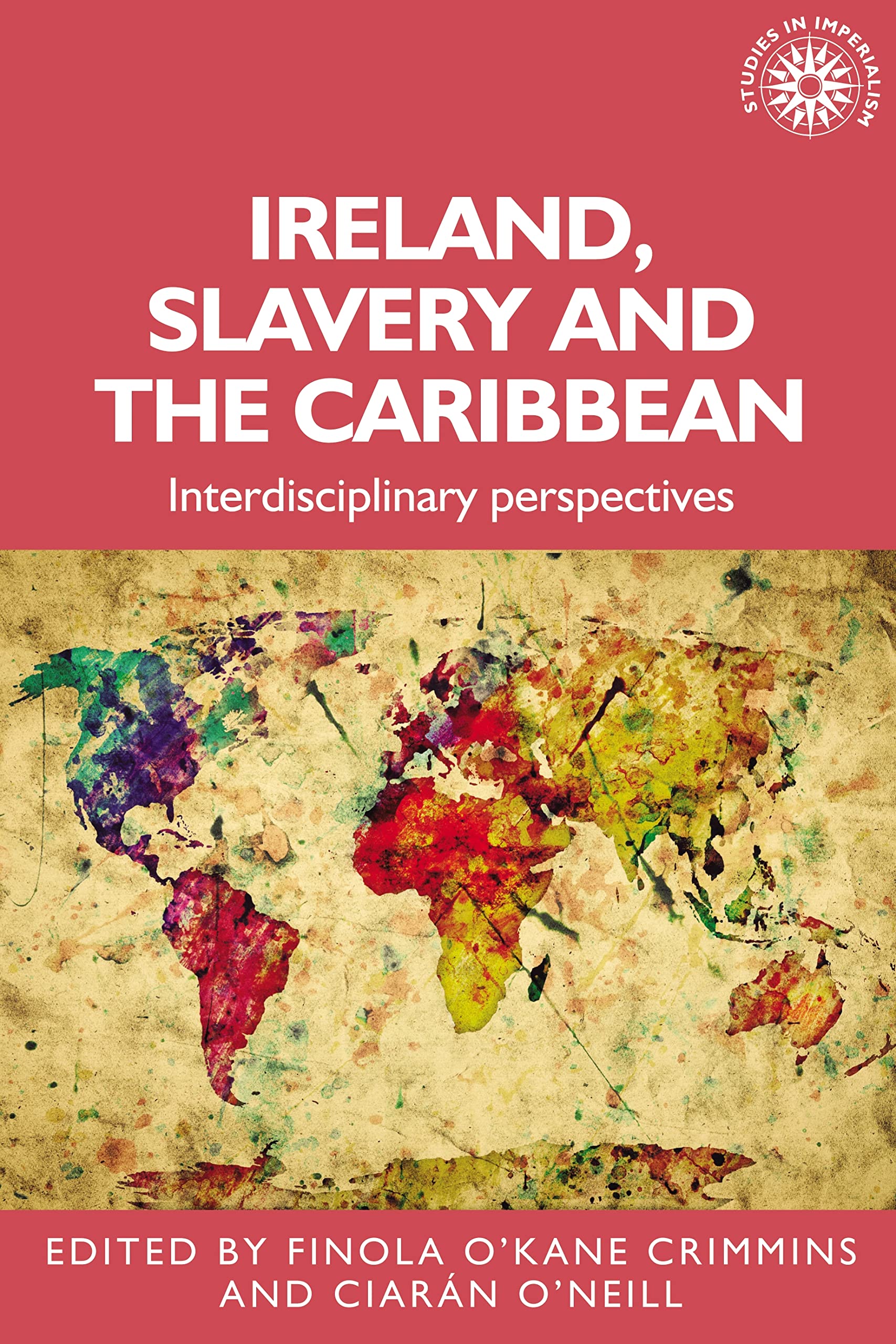 Ireland, slavery and the Caribbean: Interdisciplinary perspectives (Studies in Imperialism, 196)