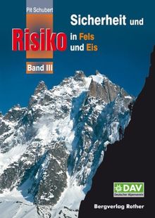 Sicherheit und Risiko in Fels und Eis - Band 3 (Alpine Lehrschrift)