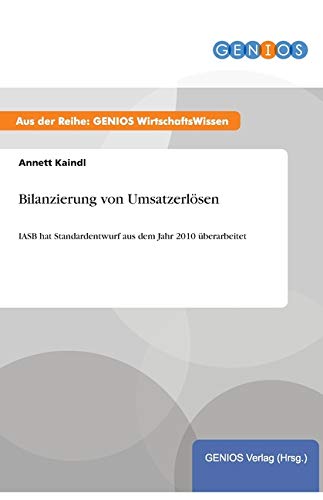 Bilanzierung von Umsatzerlösen: IASB hat Standardentwurf aus dem Jahr 2010 überarbeitet