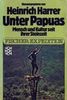 Unter Papuas. Mensch und Kultur seit ihrer Steinzeit.