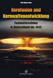 Kernfusion und Kernwaffenentwicklung: Fusionsforschung in Deutschland bis 1945