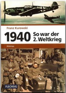 1940 - So war der 2. Weltkrieg. Blitzkriege