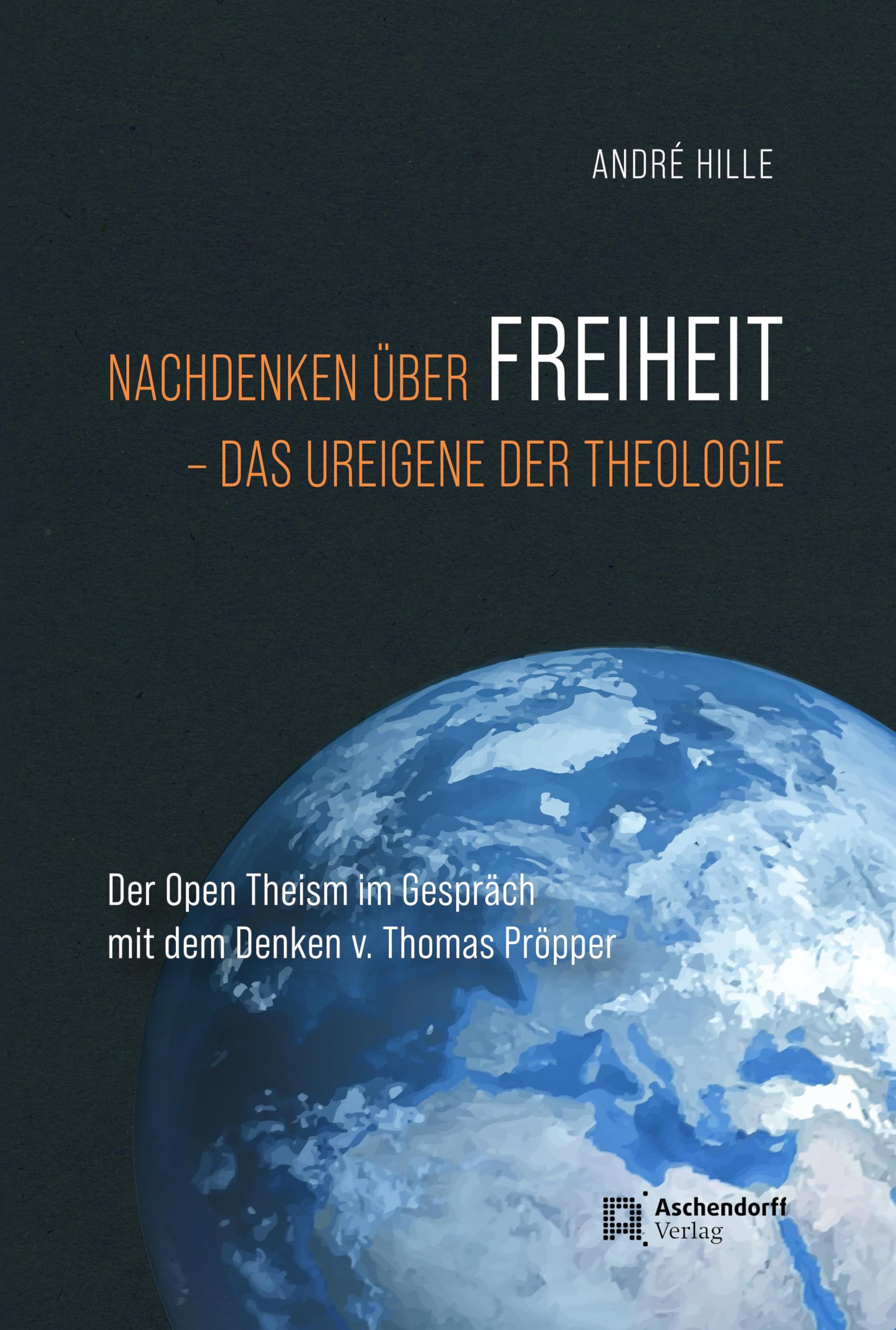 Nachdenken über Freiheit - das Ureigene der Theologie: Der Open Theism im Gespräch mit dem Denken von Thomas Pieper: Der Open Theism im Gespräch mit dem Denken von Thomas Pröpper