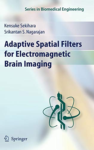 Adaptive Spatial Filters for Electromagnetic Brain Imaging (Series in Biomedical Engineering)