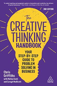 The Creative Thinking Handbook: Your Step-by-Step Guide to Problem Solving in Business: Your Step-by-Step to Problem Solving in Business