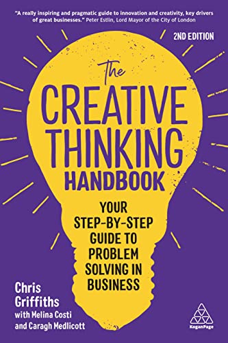 The Creative Thinking Handbook: Your Step-by-Step Guide to Problem Solving in Business: Your Step-by-Step to Problem Solving in Business