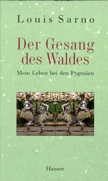 Der Gesang des Waldes: Mein Leben bei den Pygmäen