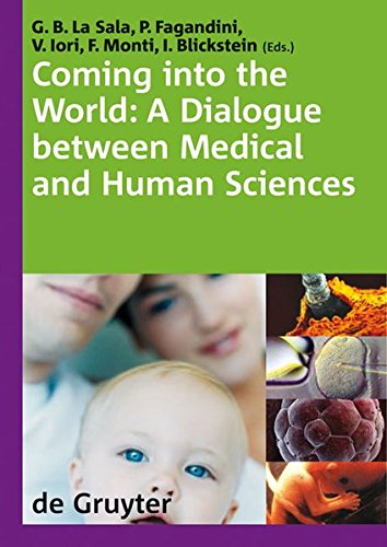 Coming into the World: A Dialogue between Medical and Human Sciences. International Congress The 'normal' complexities of coming into the world, ... Proceedings Modena Italy 28-30 September 2006