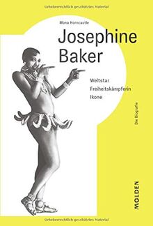 Josephine Baker: Weltstar - Freiheitskämpferin - Ikone