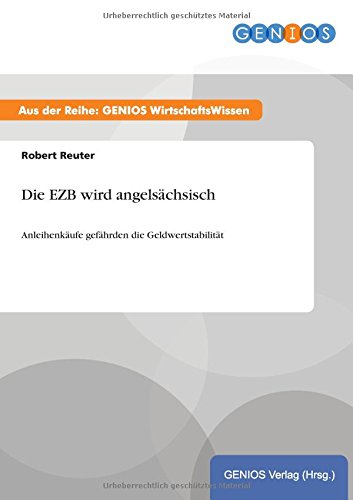 Die EZB wird angelsächsisch: Anleihenkäufe gefährden die Geldwertstabilität