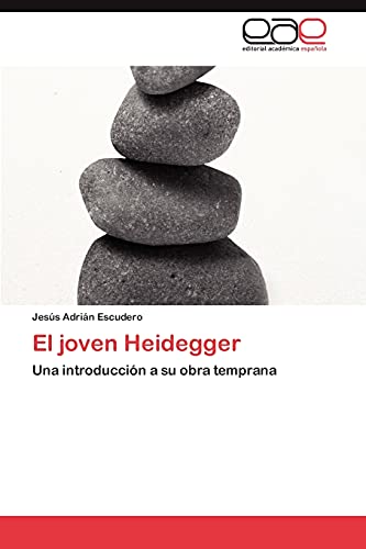El joven Heidegger: Una introducción a su obra temprana
