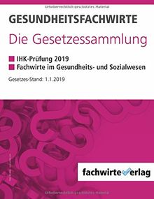 Gesundheitsfachwirte: Die Gesetzessammlung: Gesetzestexte für die IHK-Prüfung