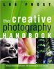 The Creative Photography Handbook: A Sourcebook of More Than 70 Techniques and Ideas