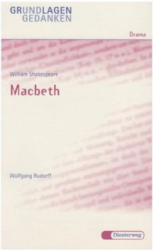 William Shakespeare: Macbeth.Grundlagen und Gedanken zum Verständnis des Dramas