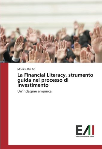 La Financial Literacy, strumento guida nel processo di investimento: Un'indagine empirica