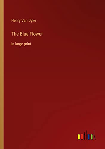 The Blue Flower: in large print