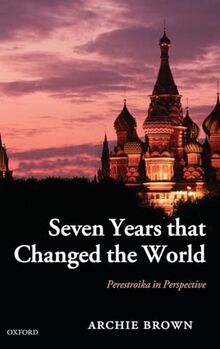 Seven Years that Changed the World: Perestroika in Perspective