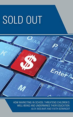 Sold Out: How Marketing in School Threatens Children's Well-Being and Undermines their Education