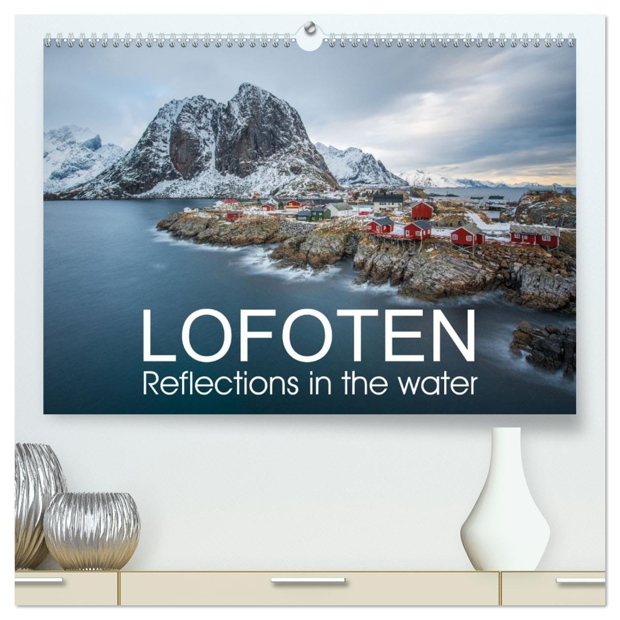 Lofoten Reflections in the water (High Quality Premium Wall Calendar 2026 DIN A2 landscape),CALVENDO 12 Month Wall Calendar: Winter trip to Lofoten archipelago