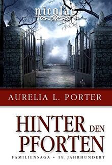 Nicolae - Hinter den Pforten: Familiensaga 19. Jahrhundert (Band 2 der Nicolae-Saga)