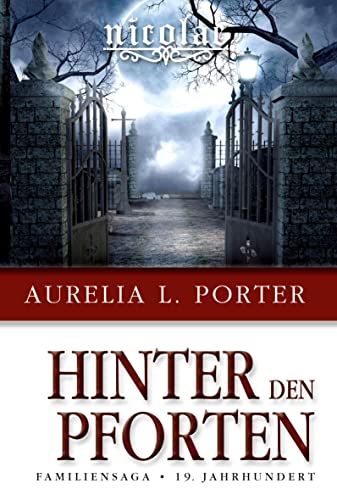 Nicolae - Hinter den Pforten: Familiensaga 19. Jahrhundert (Band 2 der Nicolae-Saga)