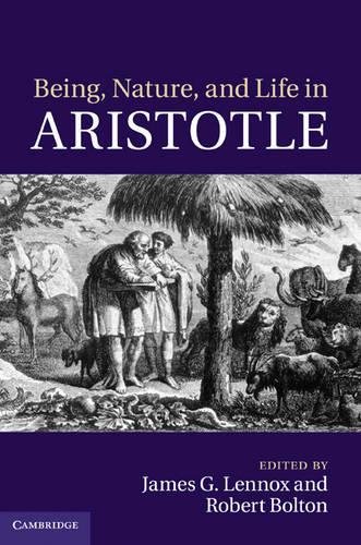 Being, Nature, and Life in Aristotle: Essays in Honor of Allan Gotthelf