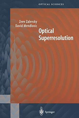 Optical Superresolution (Springer Series in Optical Sciences, 91, Band 91)