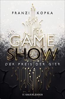 Gameshow – Der Preis der Gier: Der Jugendbuch-Bestseller 2023. Fesselnd wie ein Kinofilm.